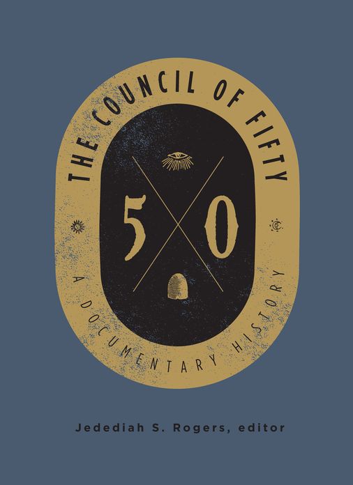 The Council of Fifty: A Documentary History