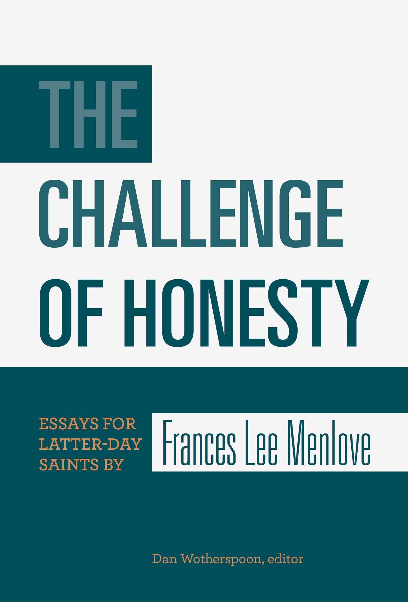 The Challenge of Honesty: Essays for Latter-day Saints by Frances Lee Menlove