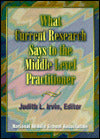 What Current Research Says to the Middle Level Practitioner