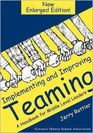 Implementing and Improving Teaming: A Handbook for Middle Level Leaders