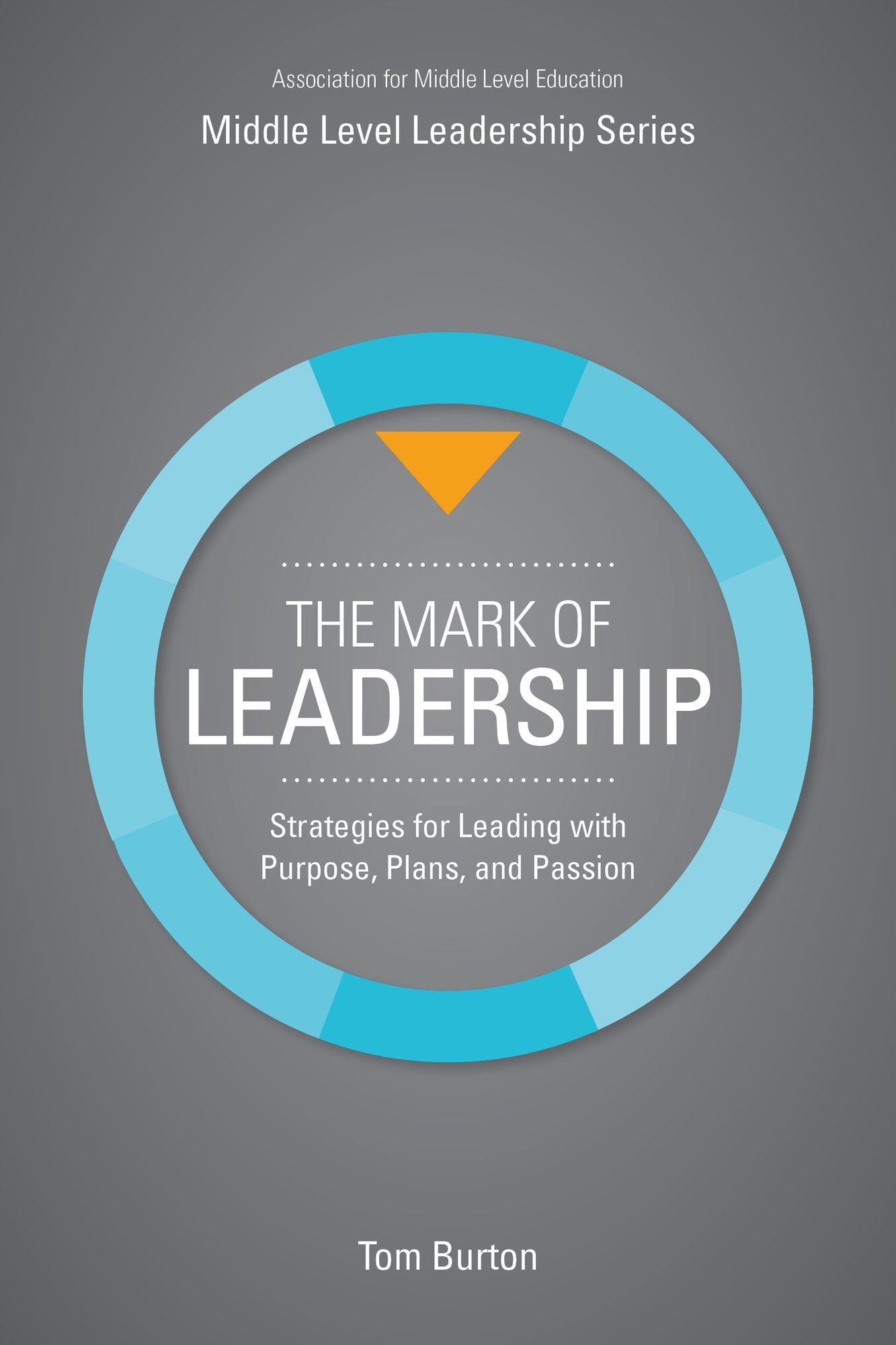 The Mark of Leadership: Strategies for Leading with Purpose, Plans, and Passion