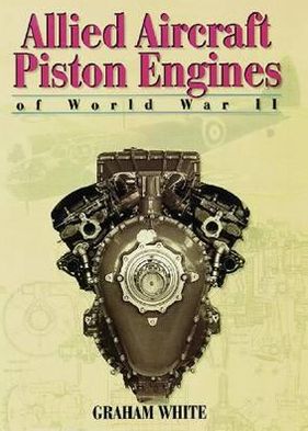 Allied Aircraft Piston Engines of World War II