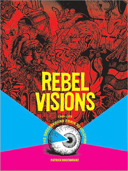 Rebel Visions: The Underground Comix Revolution 1963-1975