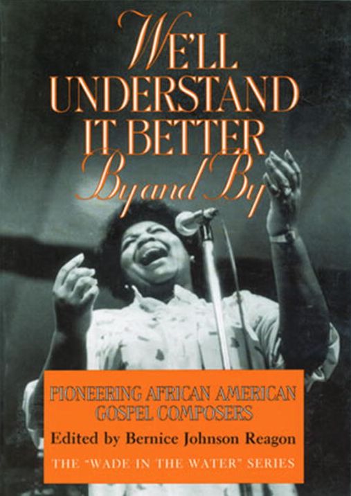 We'll Understand It Better By and By: Pioneering African American Gospel Composers