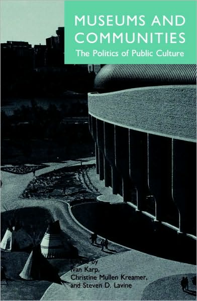 Museums and Communities: The Politics of Public Culture