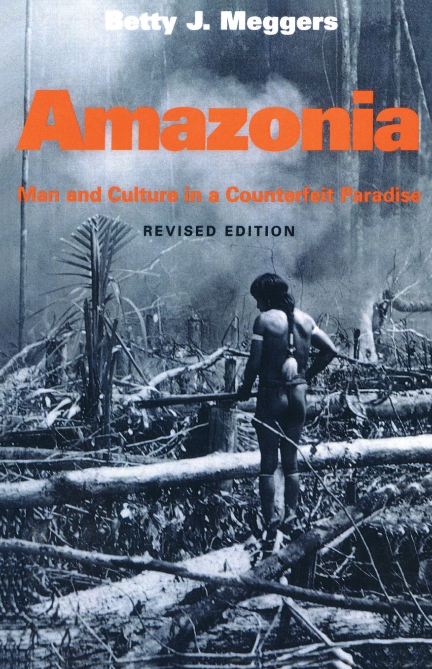 Amazonia: Man and Culture in a Counterfeit Paradise, Revised Edition