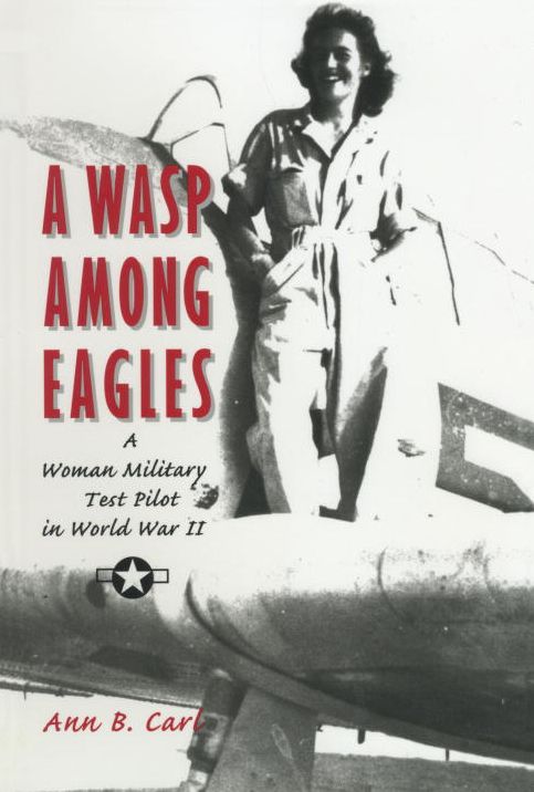 A WASP among Eagles: A Woman Military Test Pilot in World War II