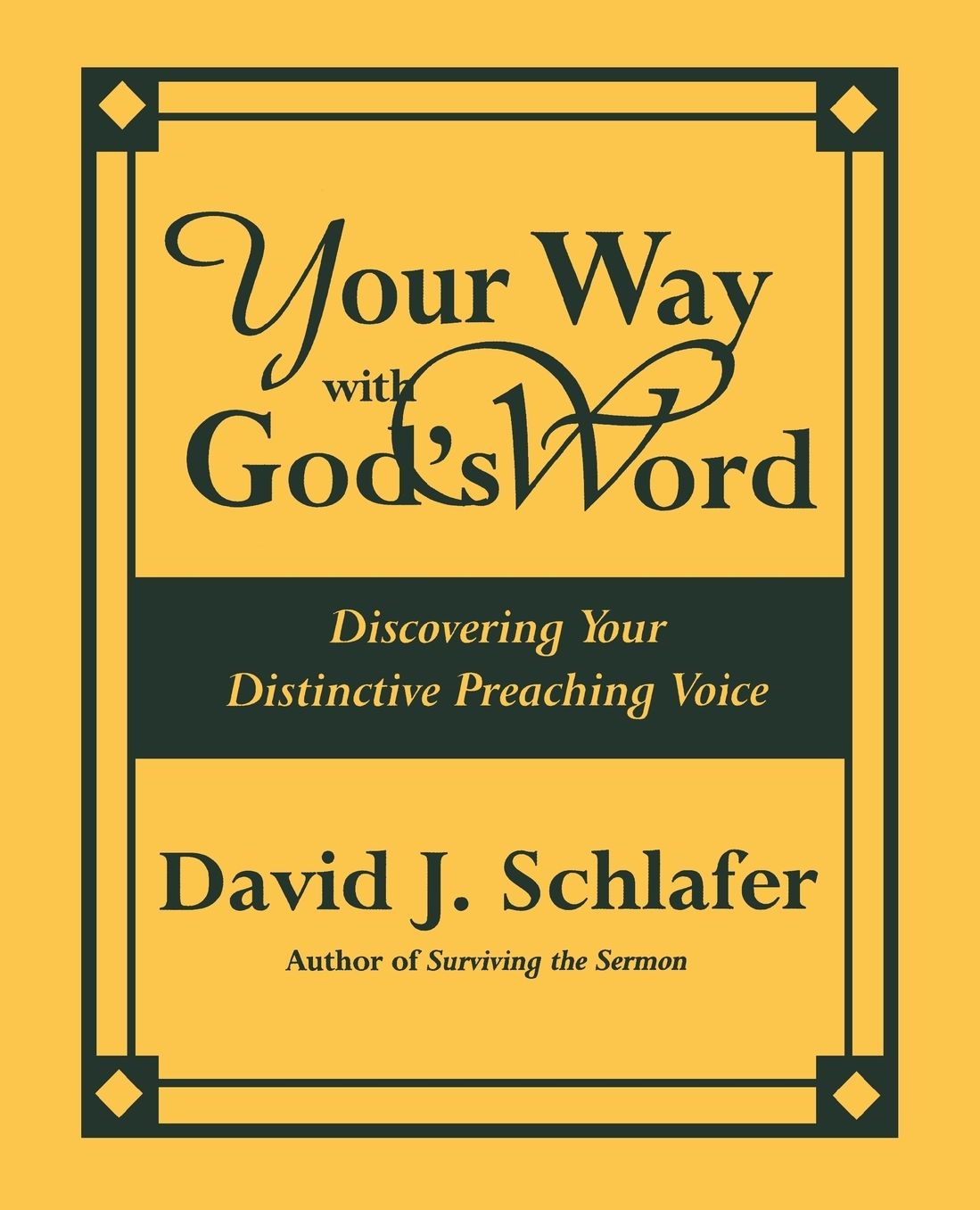 Your Way with God's Word: Discovering Your Distinctive Preaching Voice