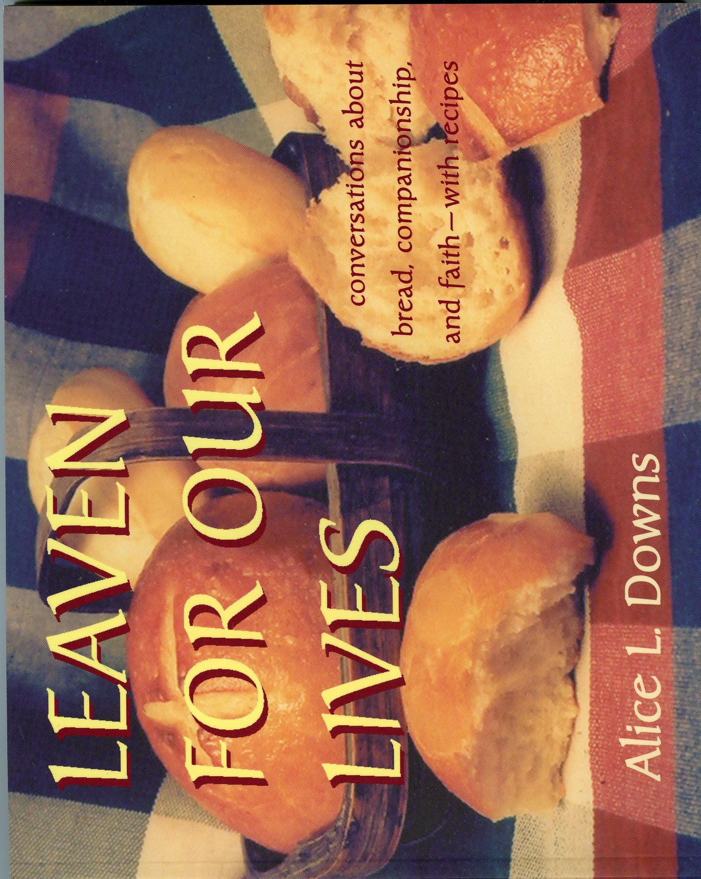 Leaven for Our Lives: Conversations about Bread, Faith, and Companionship, with Recipes