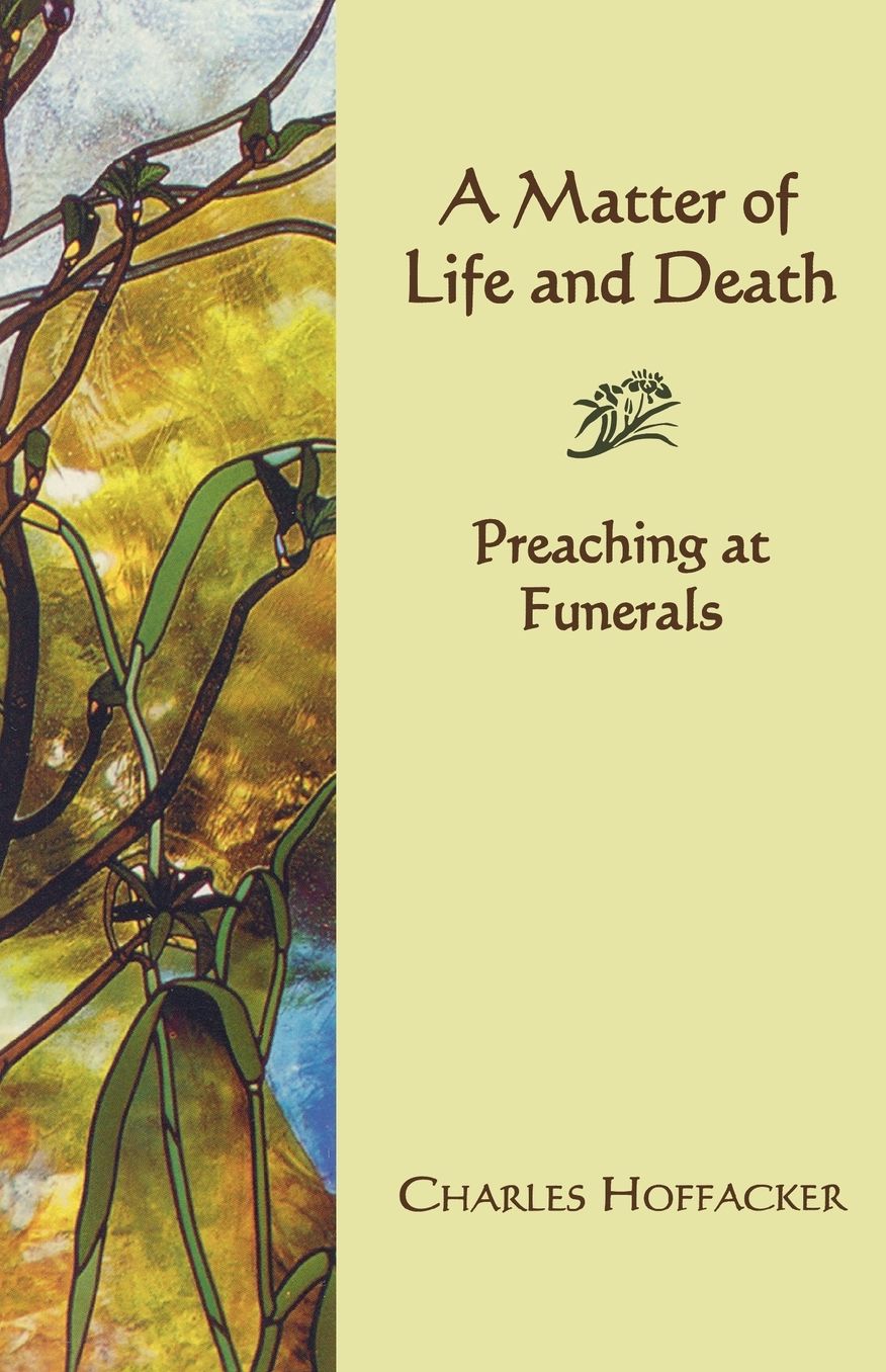 Matter of Life and Death: Preaching at Funerals