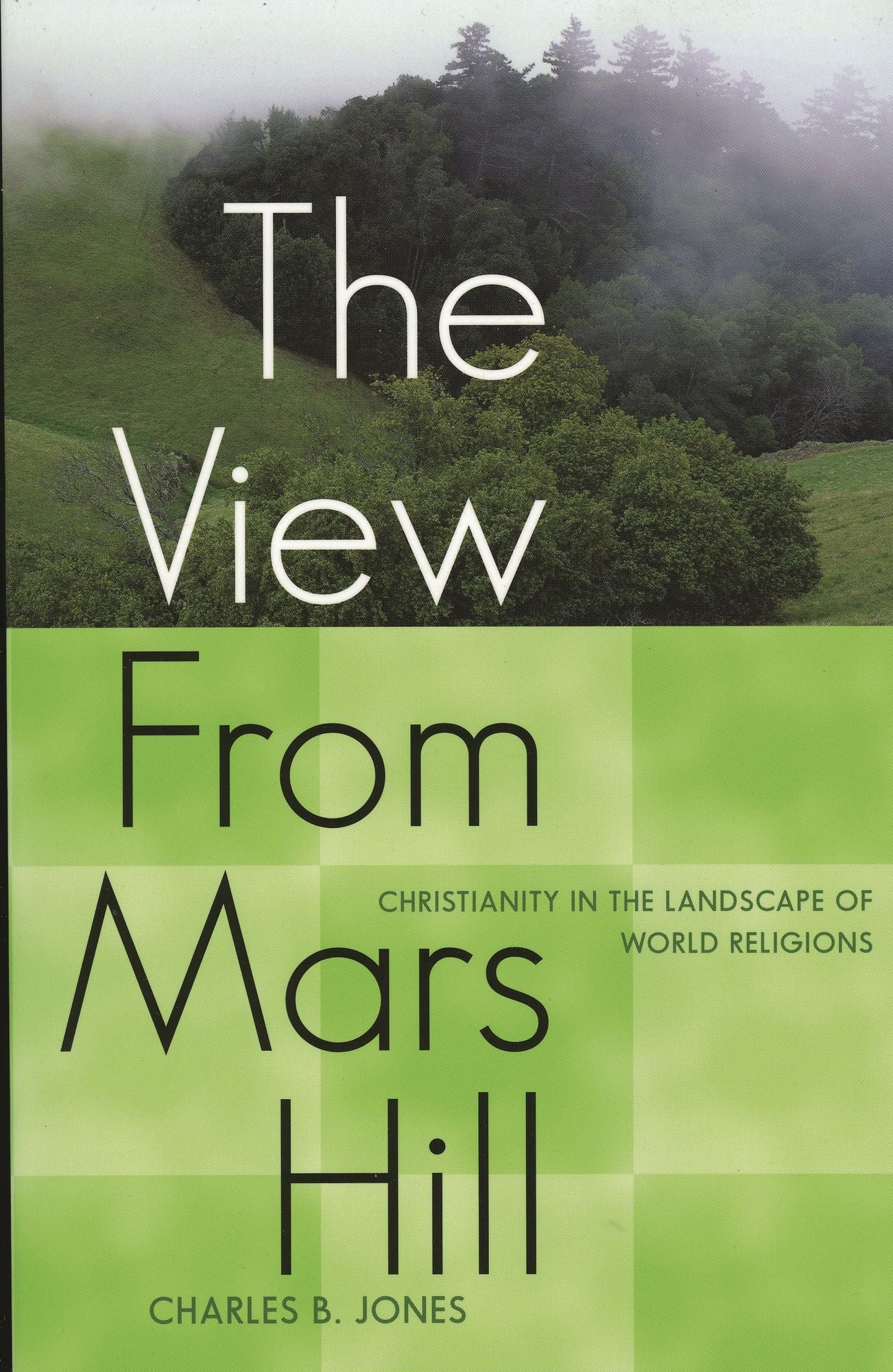 The View from Mars Hill: Christianity in the Landscape of World Religions