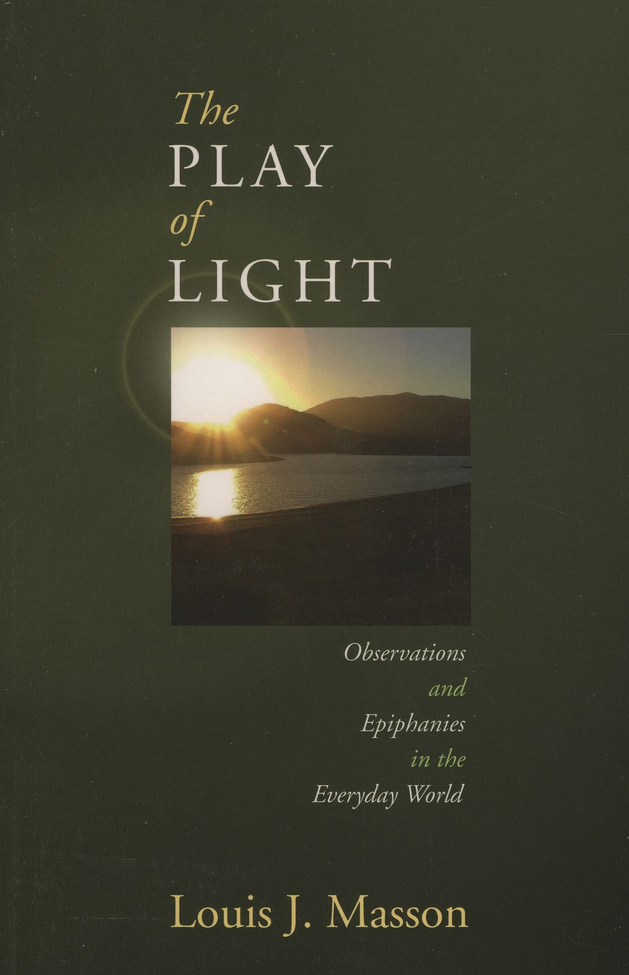Play of Light: Observations and Epiphanies in the Everyday World