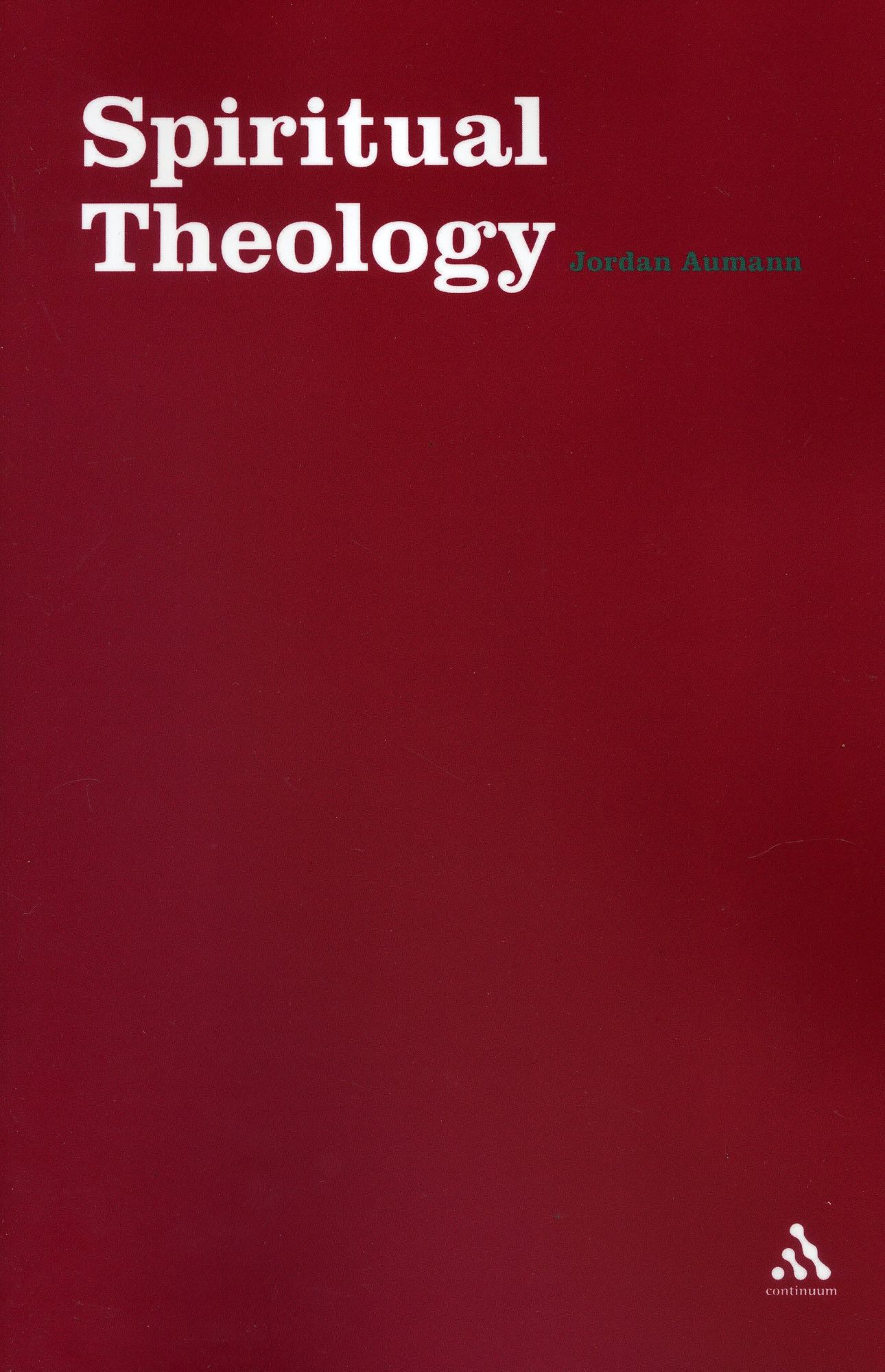 Spiritual Theology: The Theology of Yesterday for Spiritual Help Today