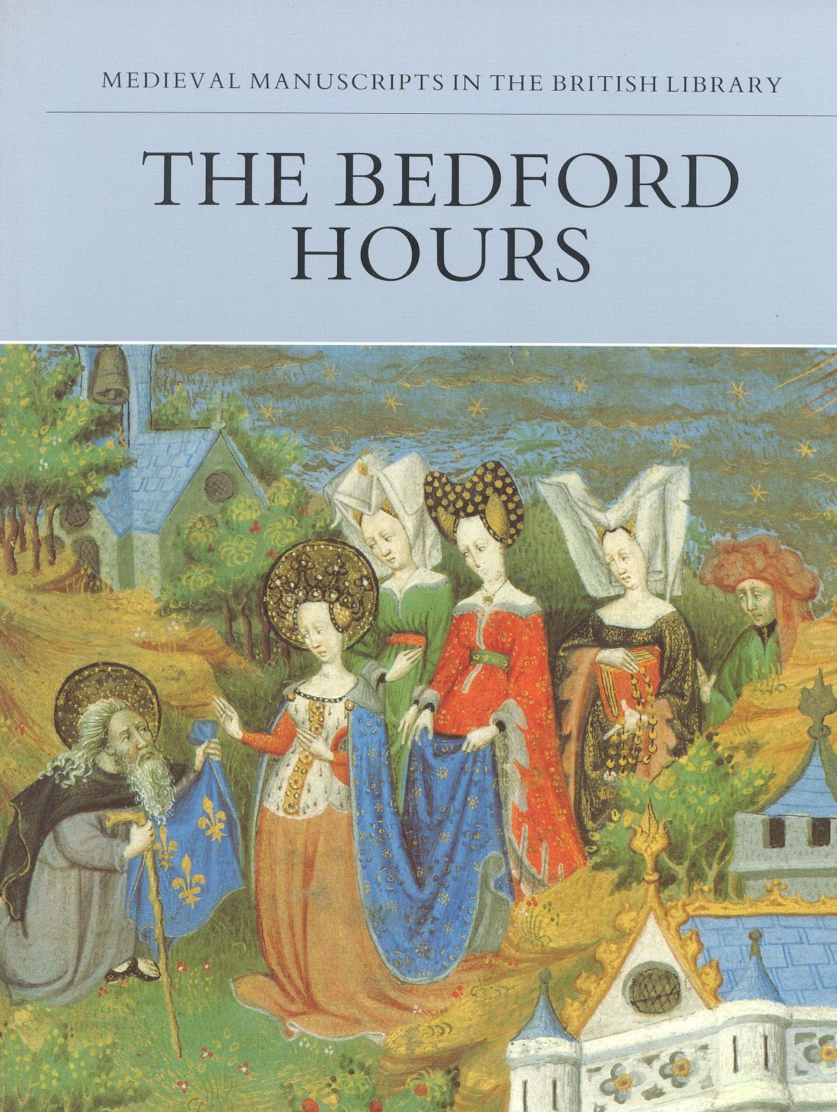The Bedford Hours: Medieval Manuscripts in the British Library