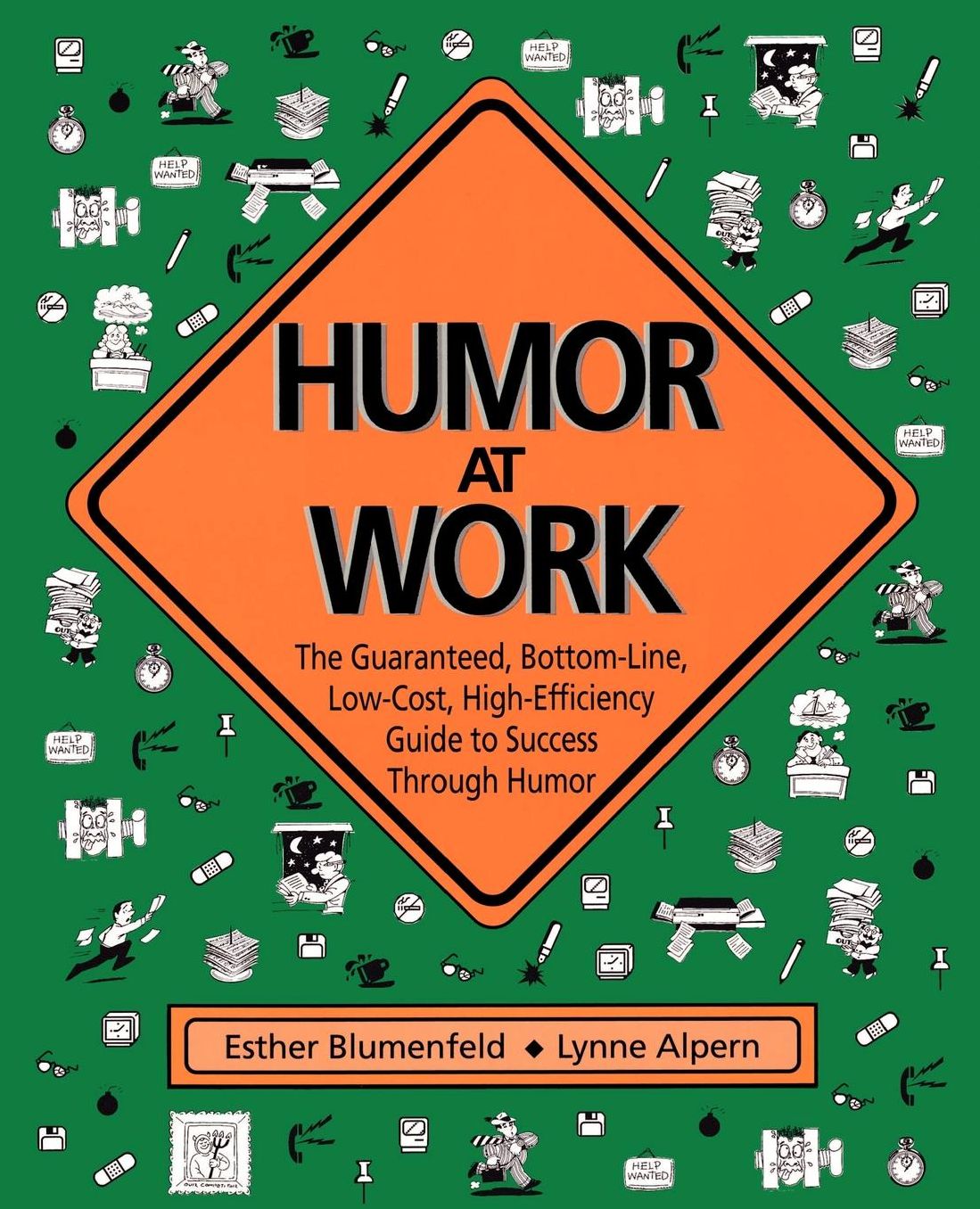 Humor at Work: The Guaranteed, Bottom-Line, Low-Cost, High-Efficiency Guide to Success Through Humor
