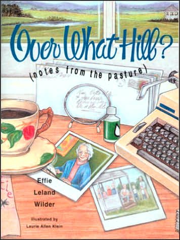 Over What Hill?: Notes from the Pasture