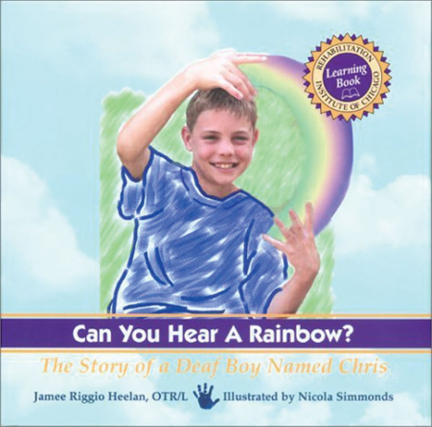 Can You Hear a Rainbow?: The Story of a Deaf Boy Named Chris