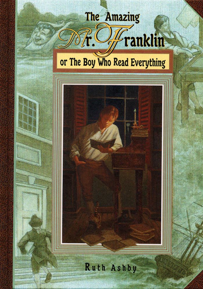 The Amazing Mr. Franklin: Or the Boy Who Read Everything