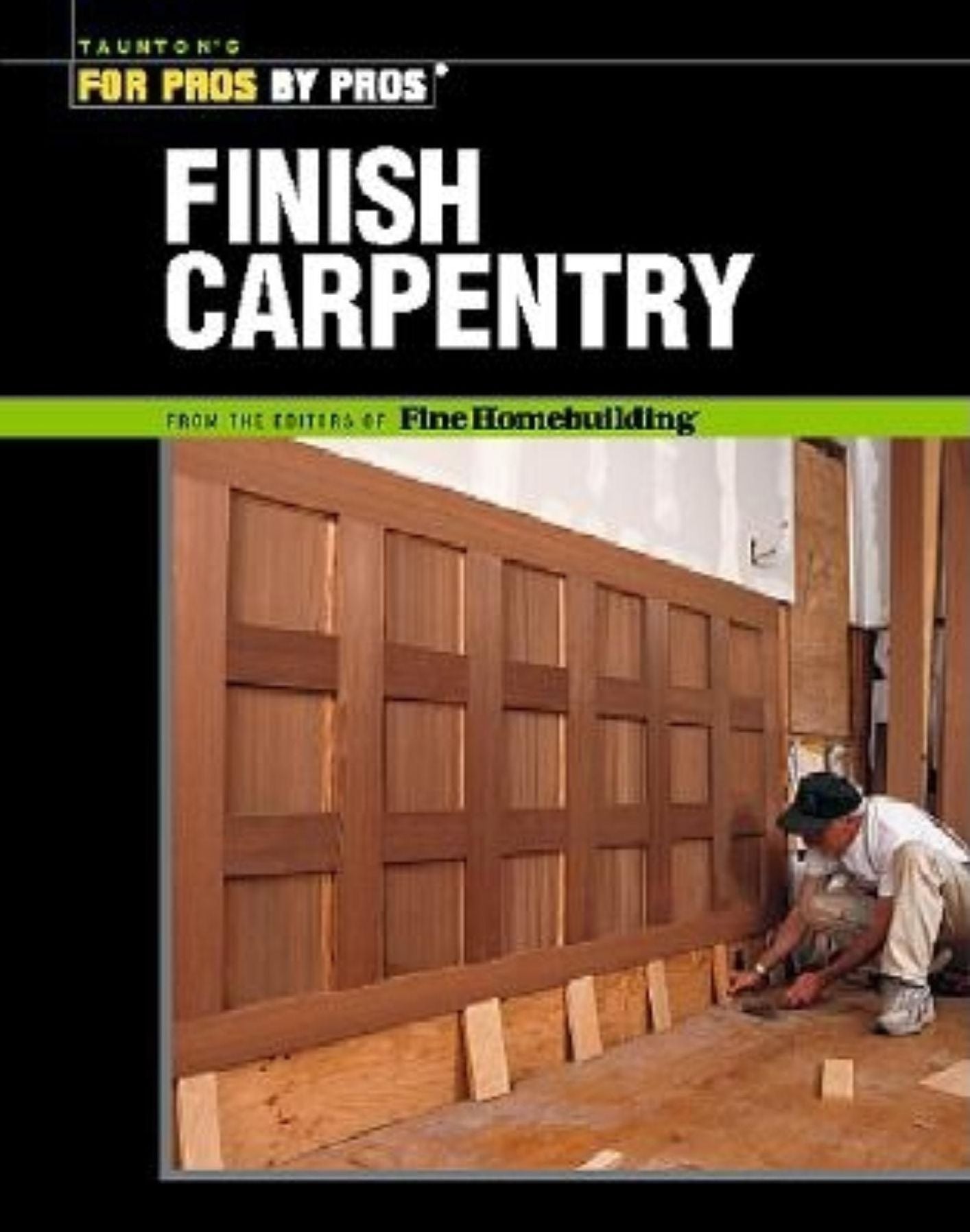 Finish Carpentry (For Pros by Pros Series)