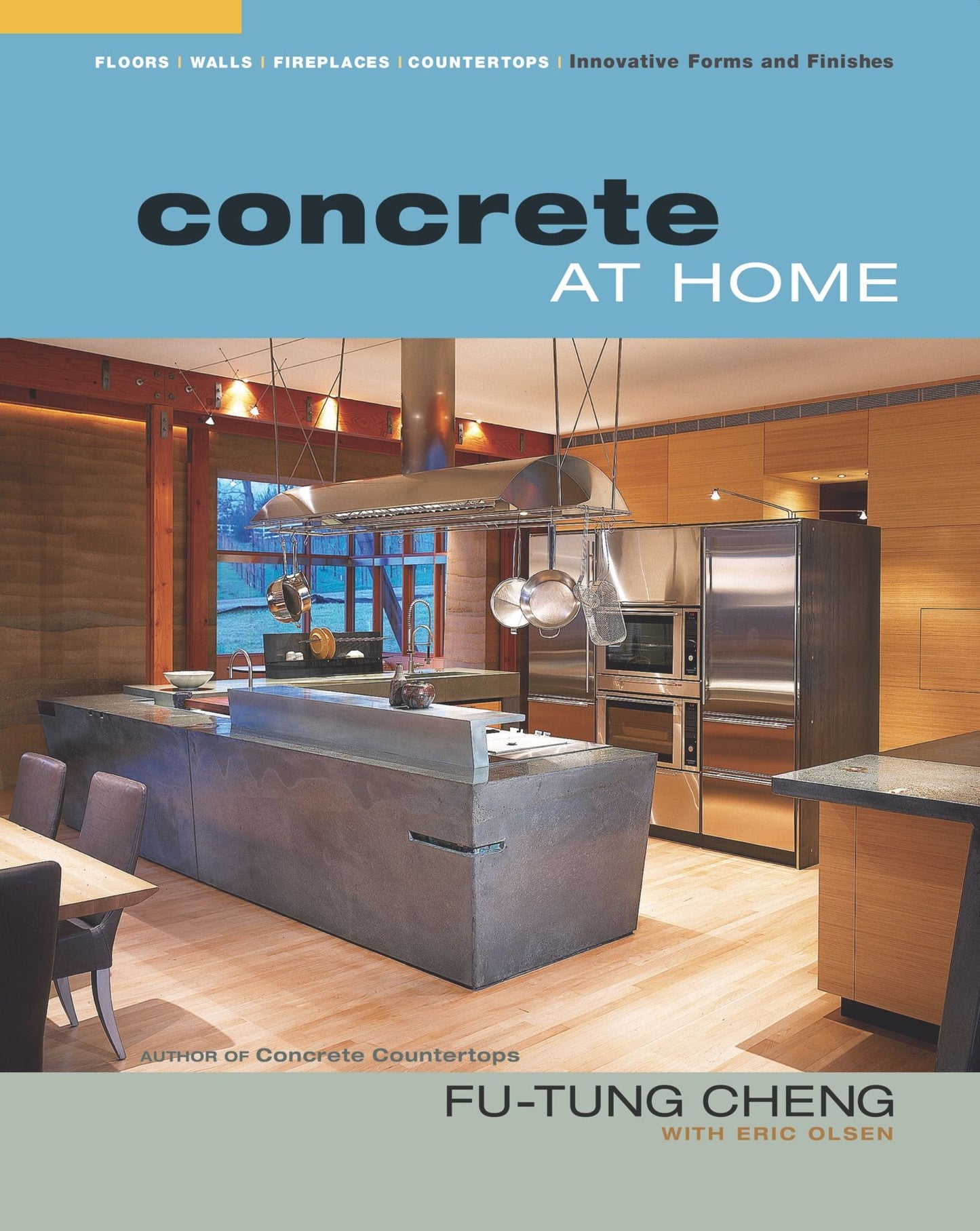 Concrete at Home: Innovative Forms and Finishes: Countertops, Floors, Walls, and Places