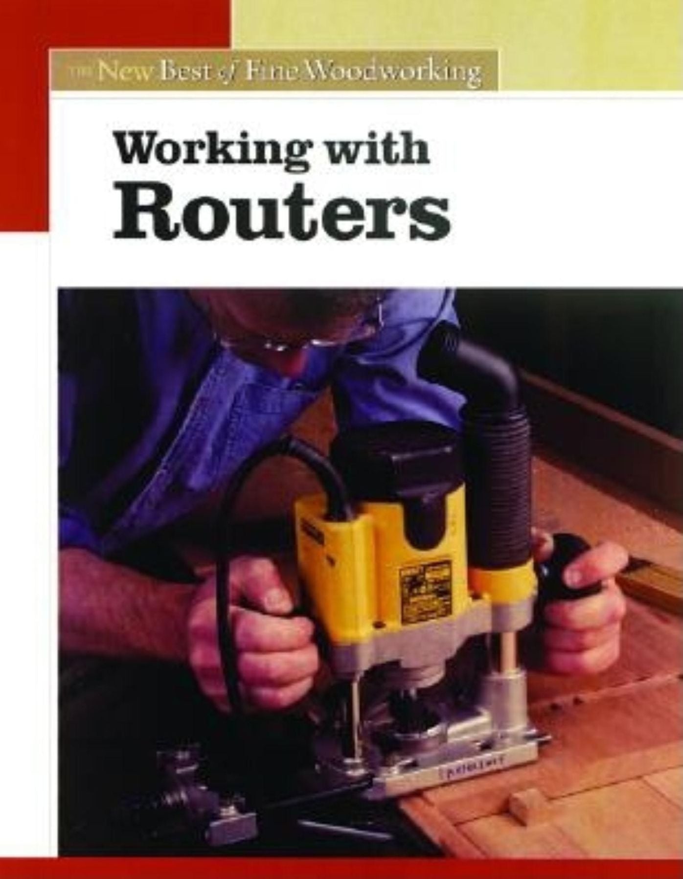 Working with Routers (The New Best of Fine Woodworking Series)