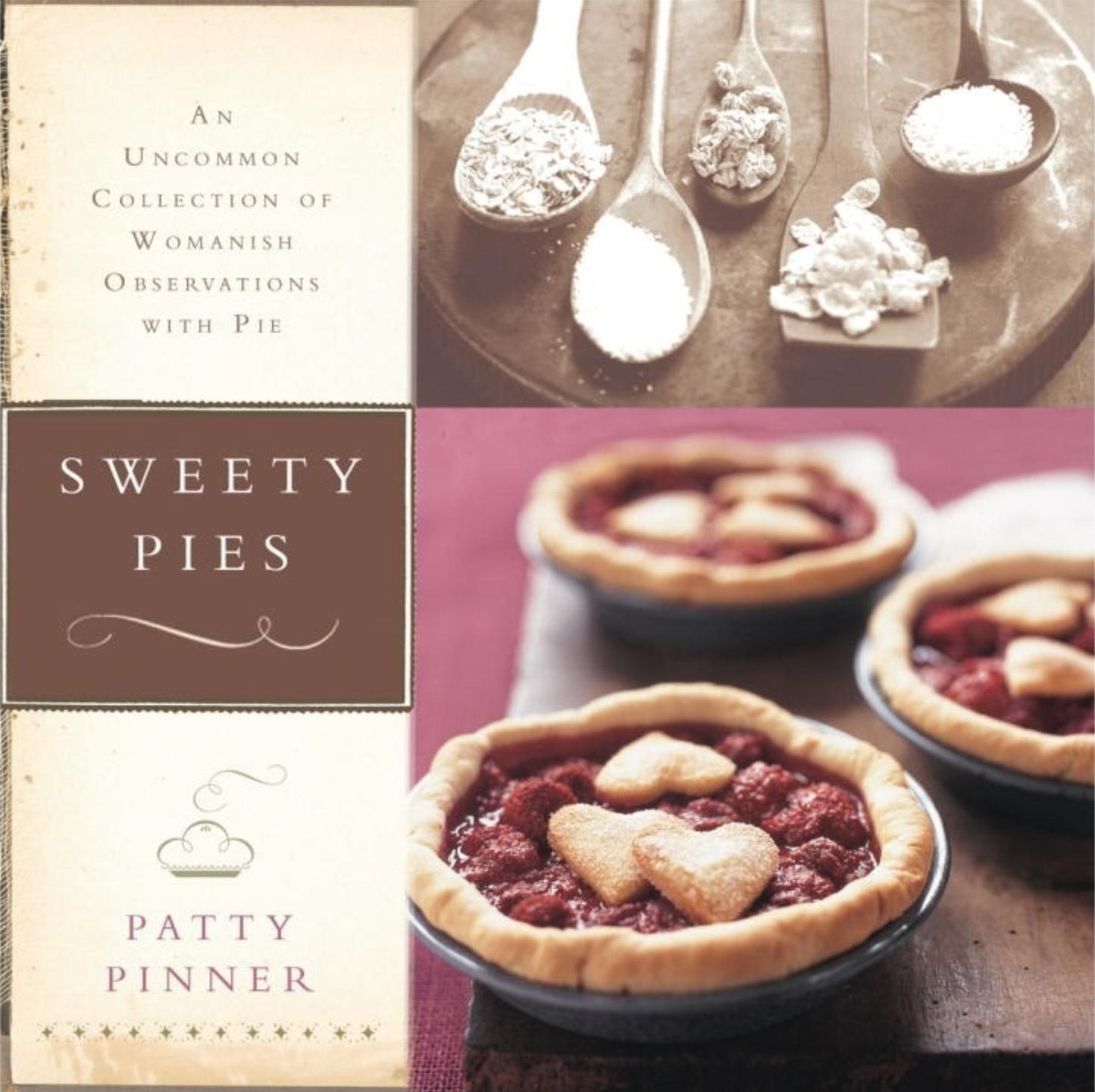 Sweety Pies: An Uncommon Collection of Country Pies and Womanish Observations