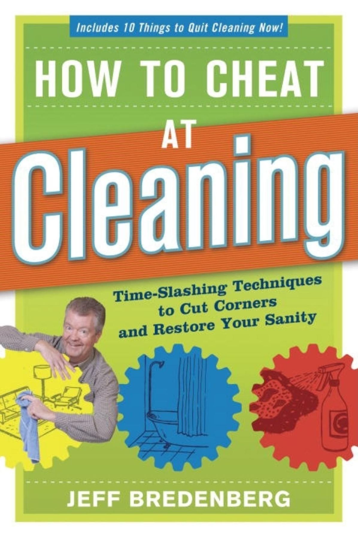 How to Cheat at Cleaning: Time-Slashing Techniques to Cut Corners and Restore Your Sanity