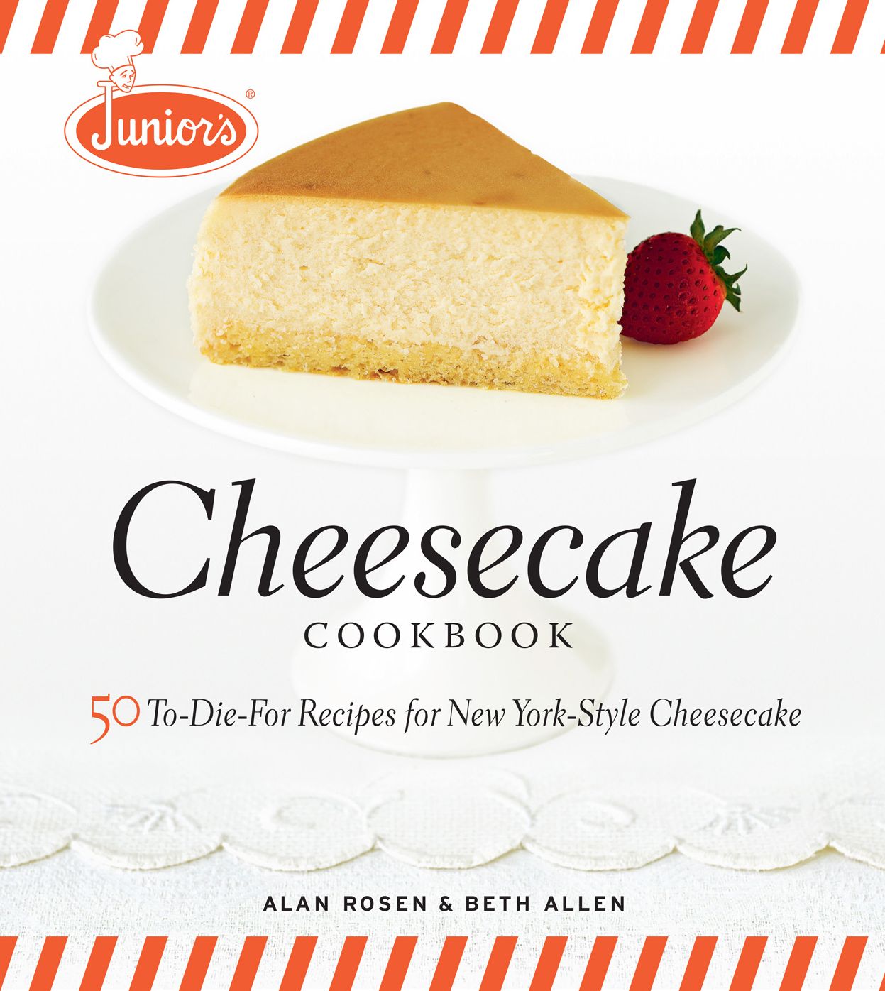 Junior's Cheesecake Cookbook: 50 to-Die-for Recipes for New York-Style Cheesecake