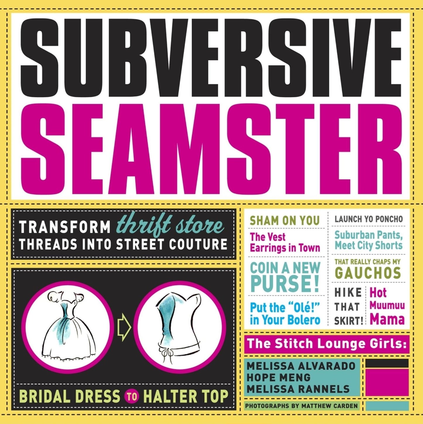 Subversive Seamster: Fabulous Projects that Transform Thrift Store Threads into Street Couture
