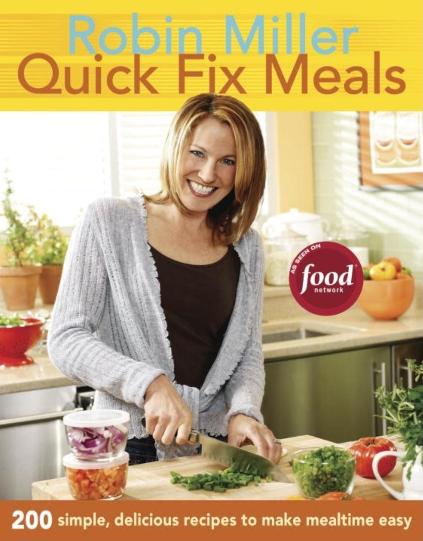 Quick Fix Meals: 200 Simple, Delicious Recipes to Make Mealtime Easy