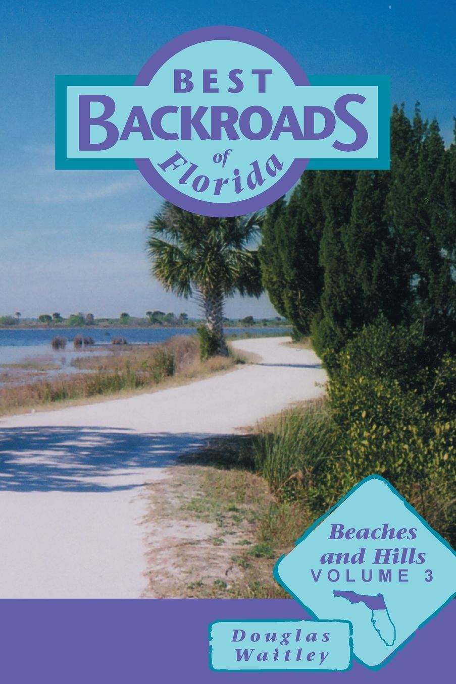Best Backroads of Florida: Beaches and Hills: Volume 3