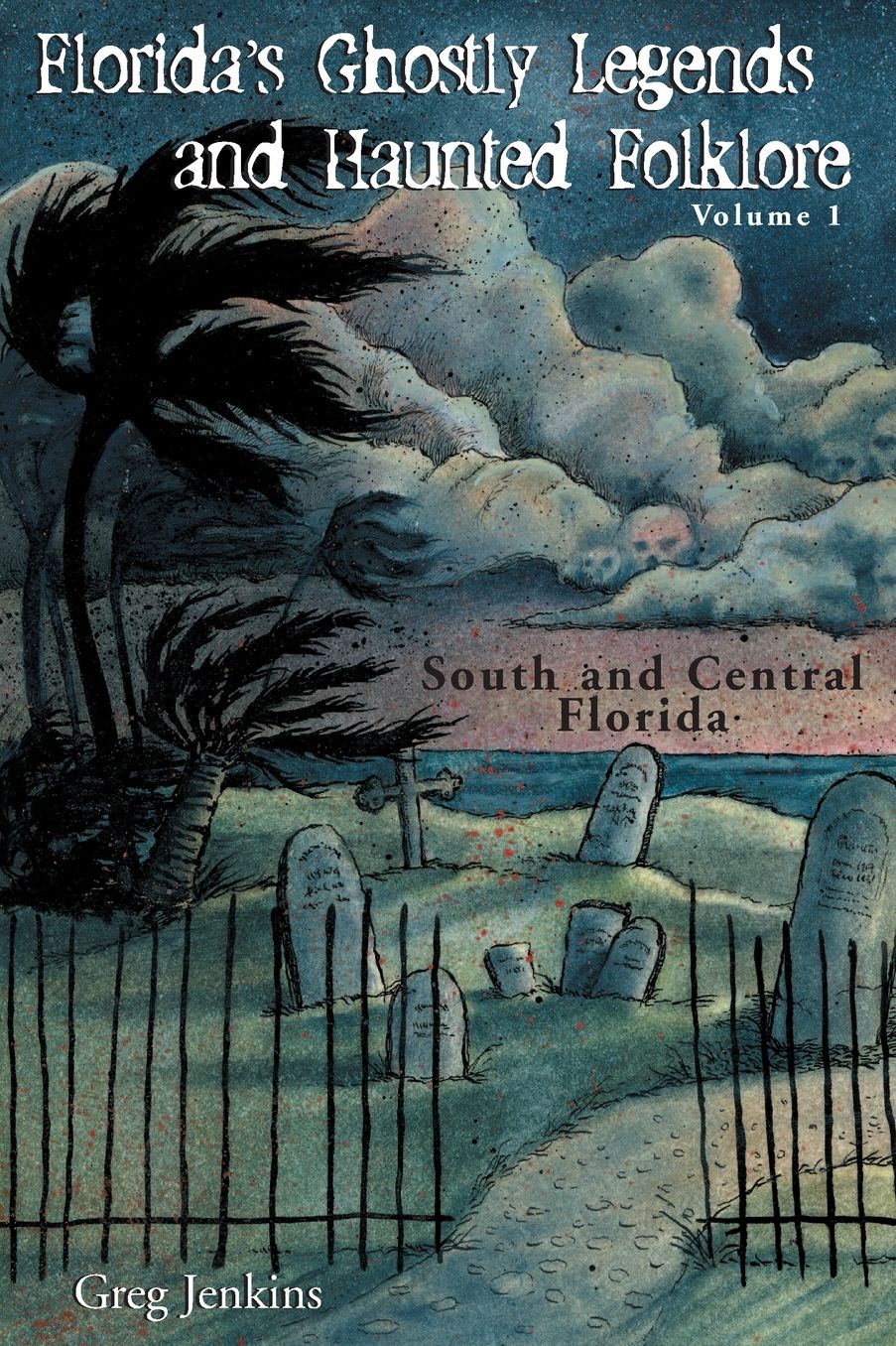 Florida's Ghostly Legends and Haunted Folklore: South and Central Florida