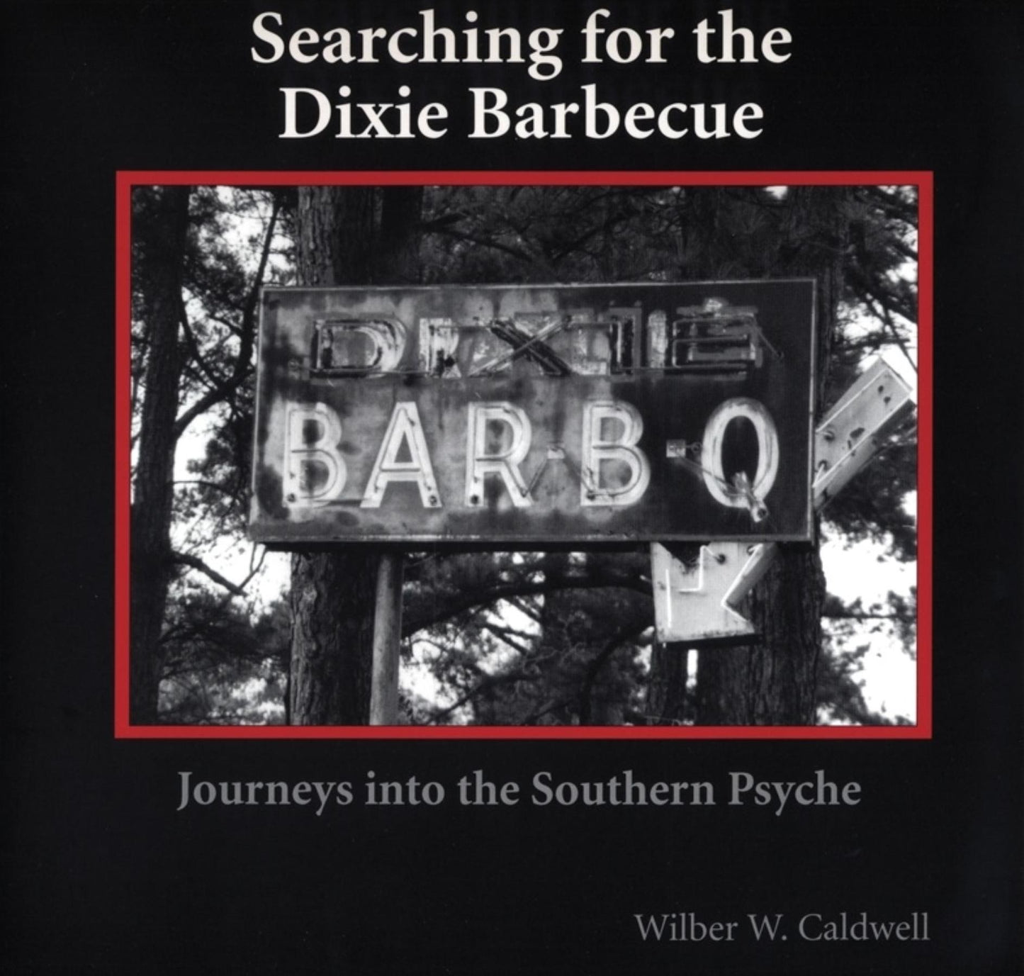 Searching for the Dixie Barbecue: Journeys into the Southern Psyche
