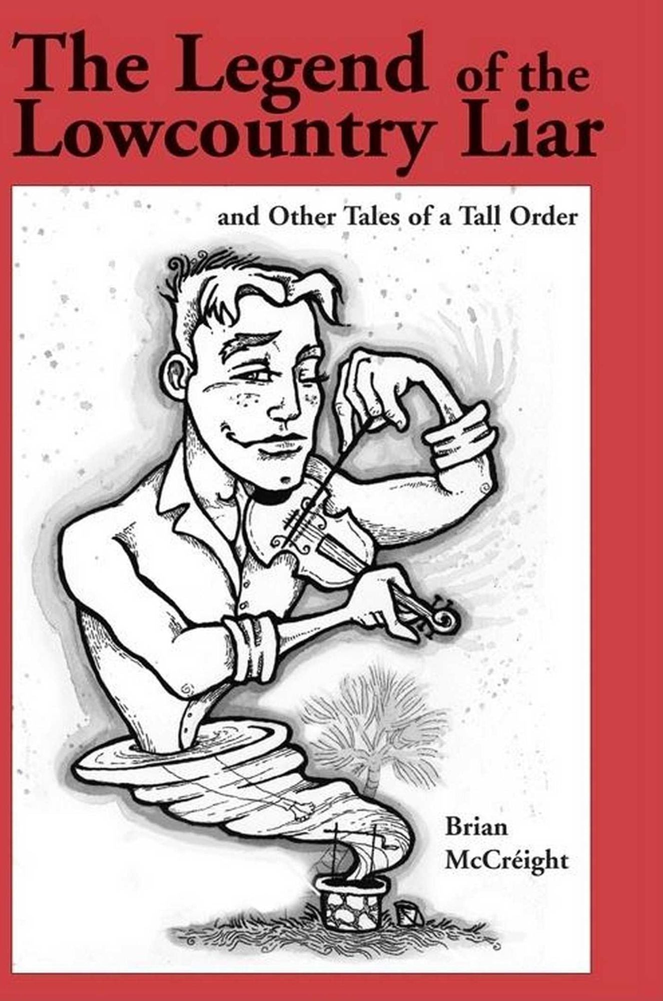 Legend of the Lowcountry Liar: And Other Tales of a Tall Order