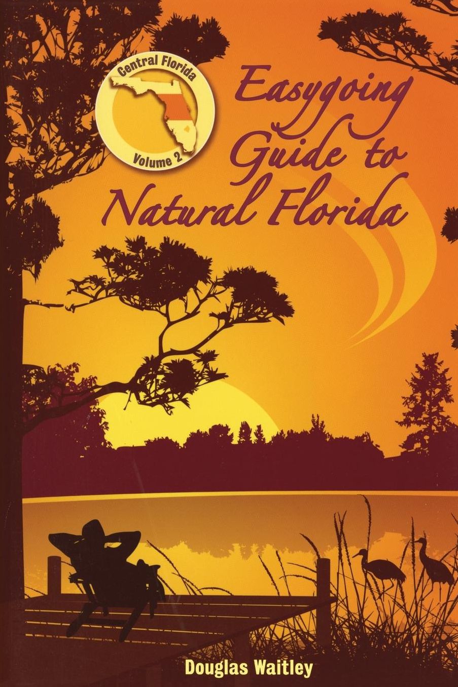 Easygoing Guide to Natural Florida, Volume 2, Central Florida