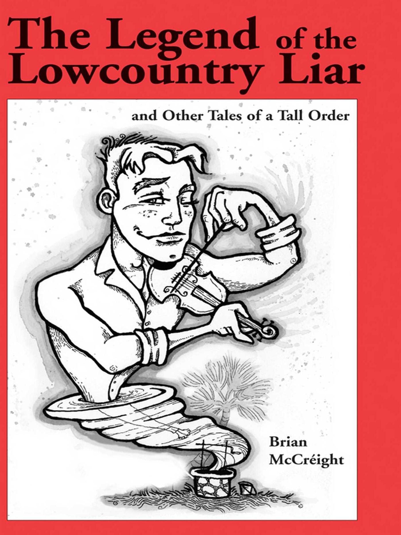 The Legend of the Lowcountry Liar: And Other Tales of a Tall Order