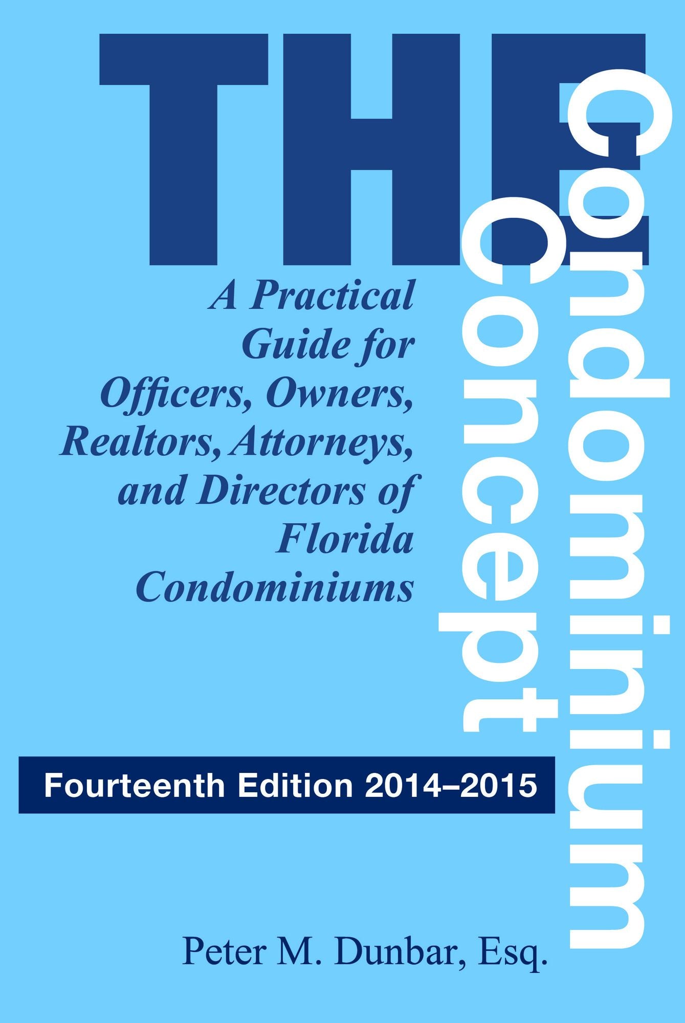 The Condominium Concept: A Practical Guide for Officers, Owners, Realtors, Attorneys, and Directors of Florida Condominiums