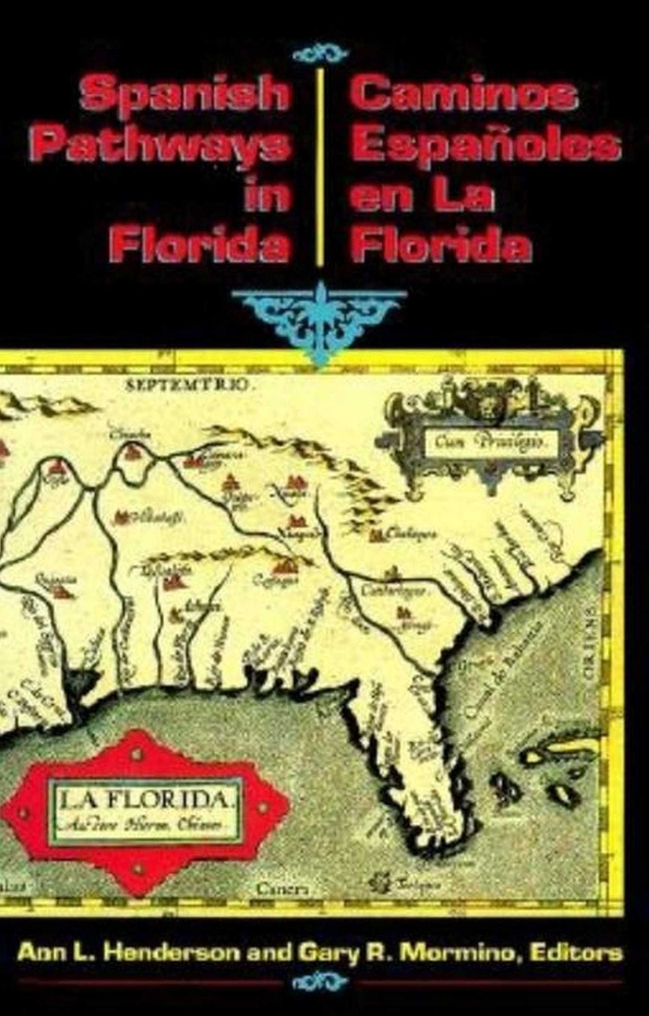 Spanish Pathways in Florida, 1492-1992: Caminos Españoles en La Florida, 1492-1992