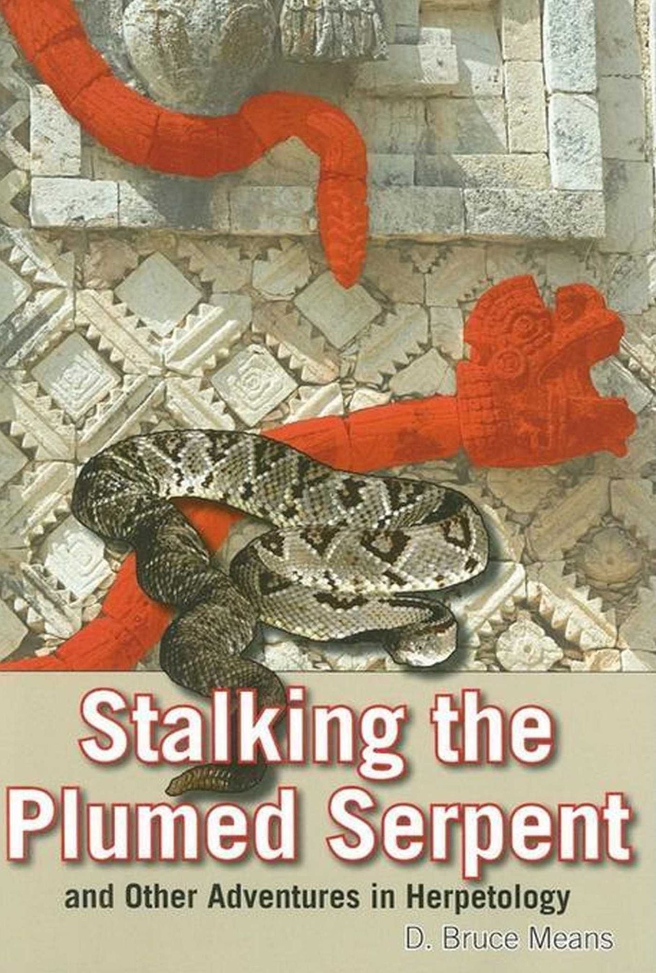 Stalking the Plumed Serpent and Other Adventures in Herpetology