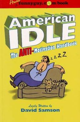 American Idle: The Anti-motivation Handbook