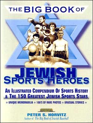 The Big Book of Jewish Sports Heroes: The Top 100 Ranking of the Greatest Jews in Sports