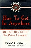 How to Get in Anywhere: The Expert's Guide to Party Crashing