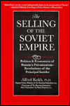 The Selling of the Soviet Empire: Politics and Economics of Russia's Privatization
