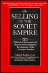 The Selling of the Soviet Empire: Politics and Economics of Russia's Privatization