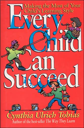Every Child Can Succeed: Making the Most of Your Child's Learning Style