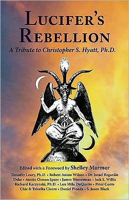 Lucifer's Rebellion: A Tribute to Christopher S. Hyatt, Ph. D.