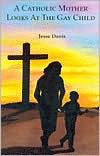 A Catholic Mother Looks at the Gay Child