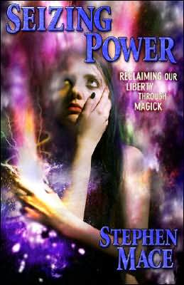 Seizing Power: Reclaiming Our Liberty Through Magick