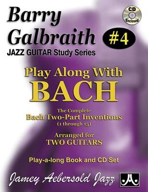 Jazz Guitar Study Series #4: Play along with Bach - Complete Two Part Part Inventions (Play-a-long Book