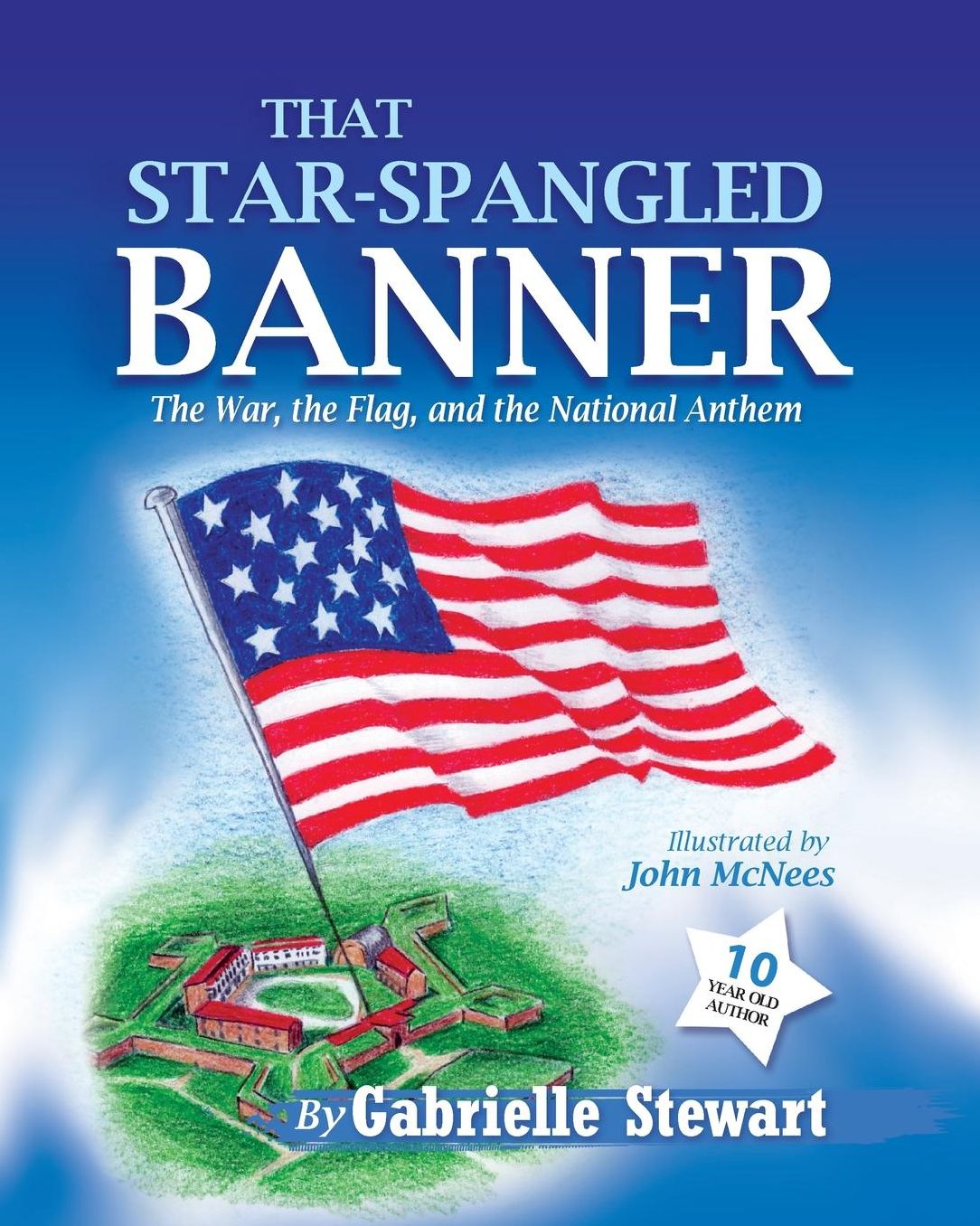 That Star-Spangled Banner: The War, the Flag and the National Anthem